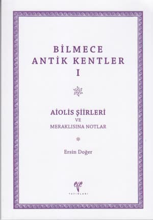 Bilmece Antik Kentler I - Aiolis Şiirleri ve Meraklısına Notlar