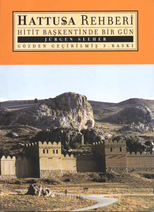 Hattuşa Rehberi. Hitit Başkentinde Bir Gün Hattuşa Rehberi. Hitit Başkentinde Bir Gün