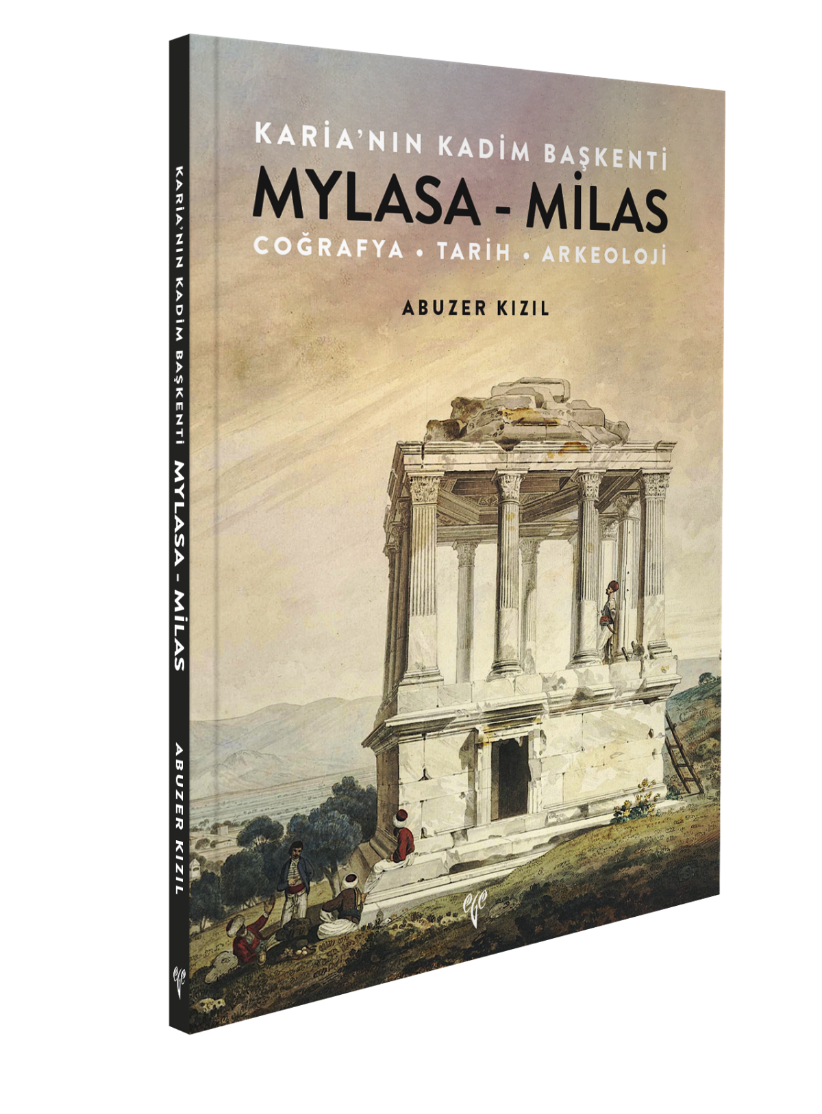 Karia'nın Kadim Başkenti Mylasa - Milas. Coğrafya Tarih Arkeoloji