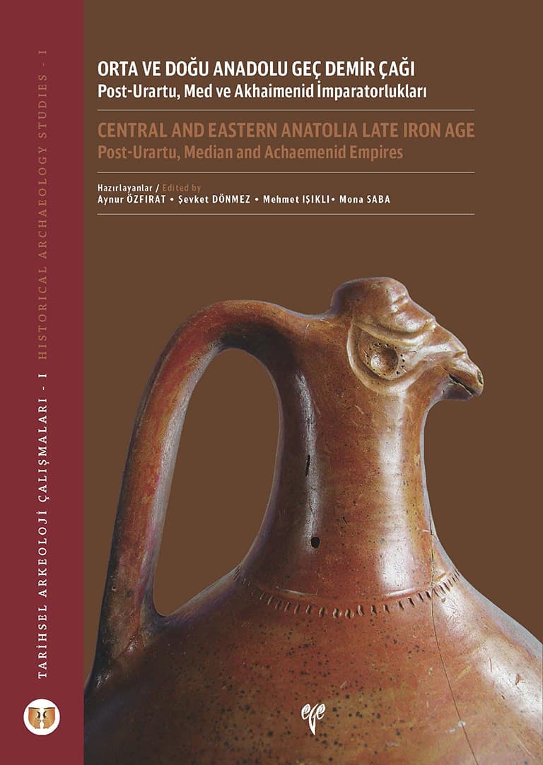 Orta ve Doğu Anadolu Geç Demir Çağı - Tarihsel Arkeoloji Çalışmaları I