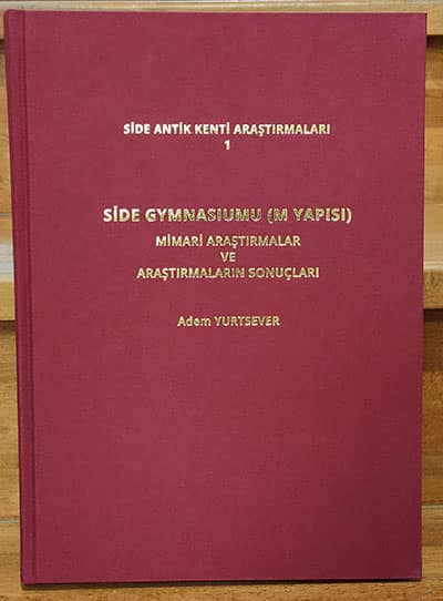 Side Antik Kenti Araştırmaları 1 - 2 Side Gymnasiumu (M Yapısı) Mimari Araştırmalar ve Araştırmaların Sonuçları / 2009-2019 Yılları Arasındaki Araştırmalar Side Antik Kenti Araştırmaları 1 - 2 Side Gymnasiumu (M Yapısı) Mimari Araştırmalar ve Araştırmaların Sonuçları / 2009-2019 Yılları Arasındaki Araştırmalar