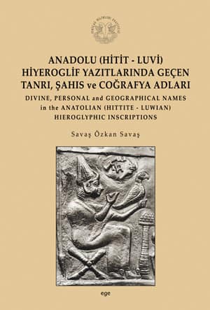 Anadolu (Hitit-Luvi) Hiyeroglif Yazıtlarında Geçen Tanrı, Şahıs ve Coğrafya Adları