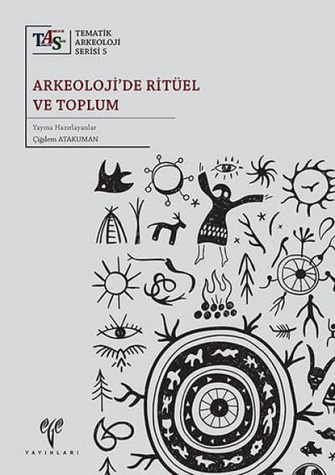 Arkeoloji'de Ritüel ve Toplum - Tematik Arkeoloji Serisi 5