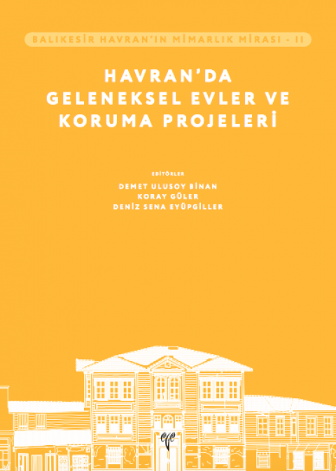 Balıkesir Havran’ın Mimarlık Mirası - II Havran’da Geleneksel Evler ve Koruma Projeleri
