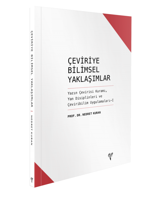 Çeviriye Bilimsel Yaklaşımlar -  Yazın Çevirisi Kuramı, Yan Disiplinleri ve, Çeviribilim Uygulamaları - I