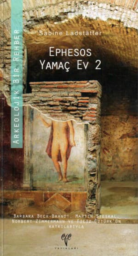 Ephesos Yamaç Ev 2 - Arkeolojik Bir Rehber