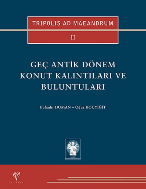 Geç Antik Dönem Konut Kalıntıları ve Buluntuları - TRIPOLIS AD MAEANDRUM II