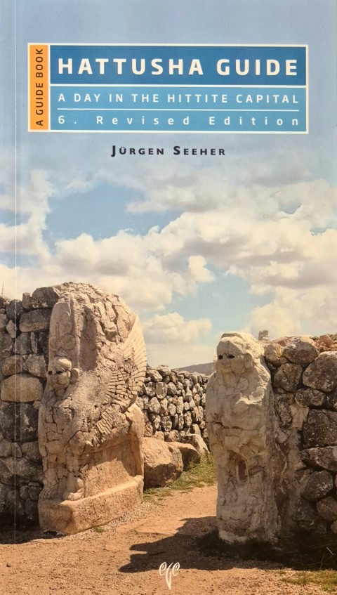 Hattusha Guide - A Guide Book A Day in the Hittite Capital