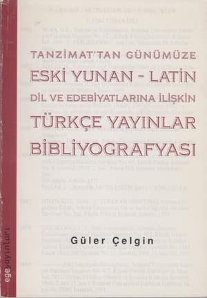 Tanzimat'tan Günümüze Eski Yunan-Latin Dil ve Edebiyatlarına İlişkin Bibliyografyası
