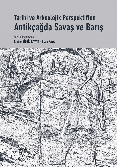 Tarihi ve Arkeolojik Perspektiften Antikçağda Savaş ve Barış